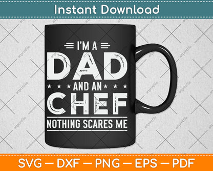I'm A Dad And Chef Nothing Scares Me Fathers Day Svg Digital Cutting File
