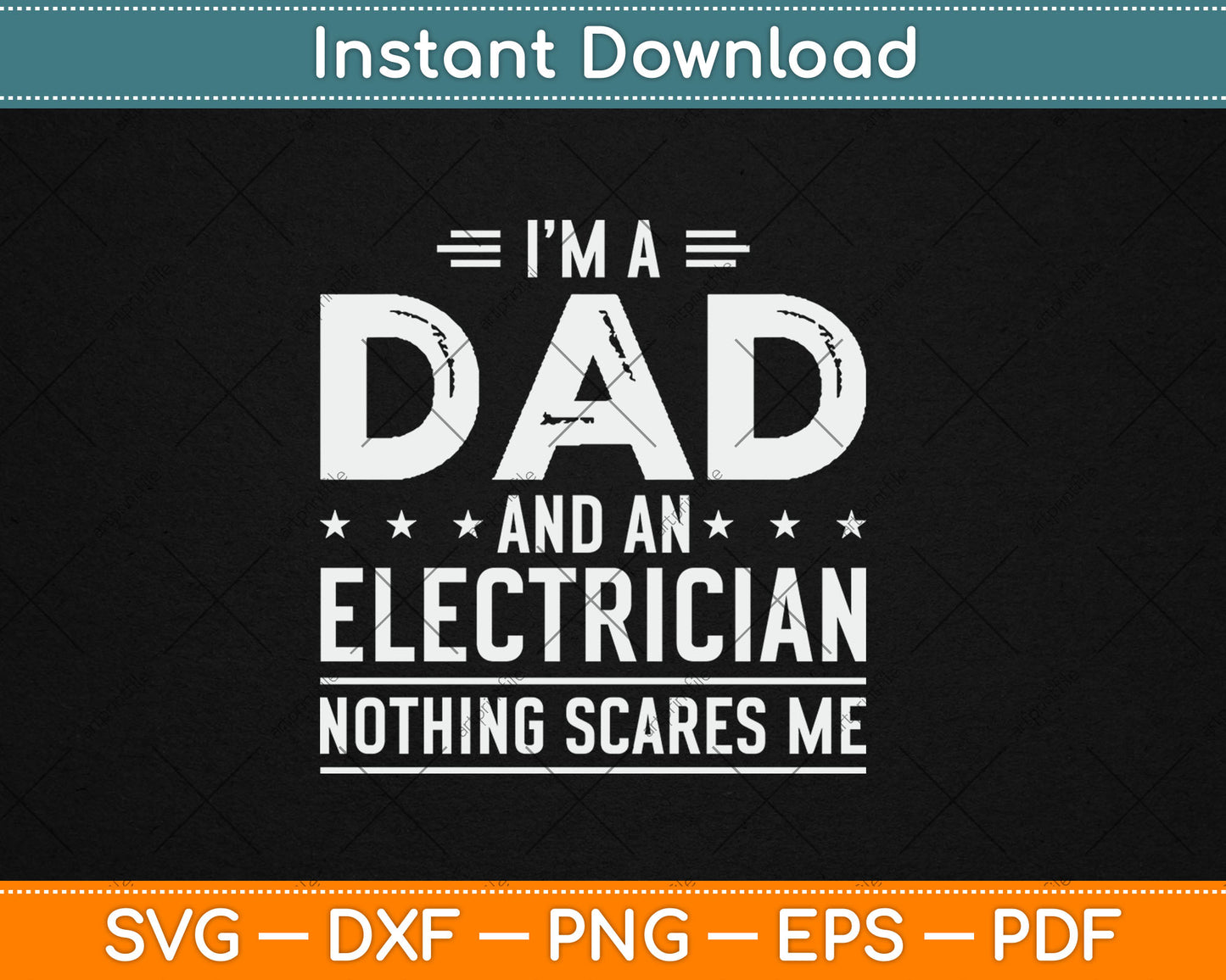 I'm A Dad And Electrician Nothing Scares Me Fathers Day Svg Digital Cutting File