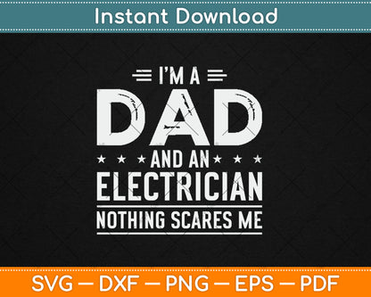 I'm A Dad And Electrician Nothing Scares Me Fathers Day Svg Digital Cutting File