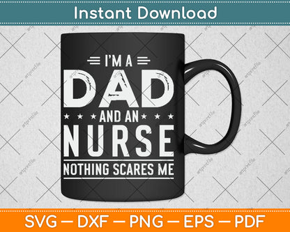 I'm A Dad And Nurse Nothing Scares Me Mothers Day Svg Digital Cutting File