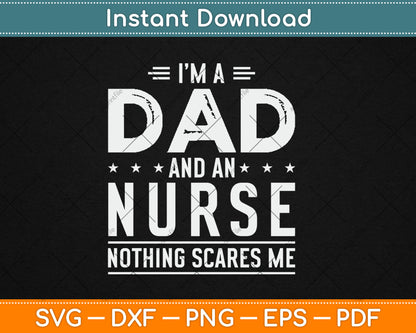 I'm A Dad And Nurse Nothing Scares Me Mothers Day Svg Digital Cutting File