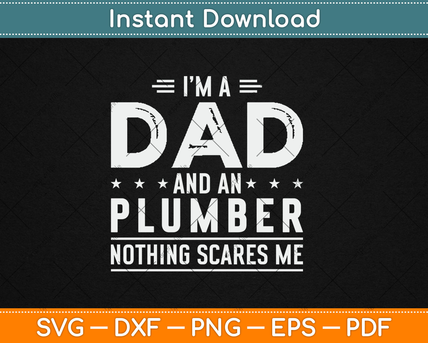 I'm A Dad And Plumber Nothing Scares Me Fathers Day Svg Digital Cutting File