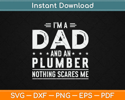 I'm A Dad And Plumber Nothing Scares Me Fathers Day Svg Digital Cutting File