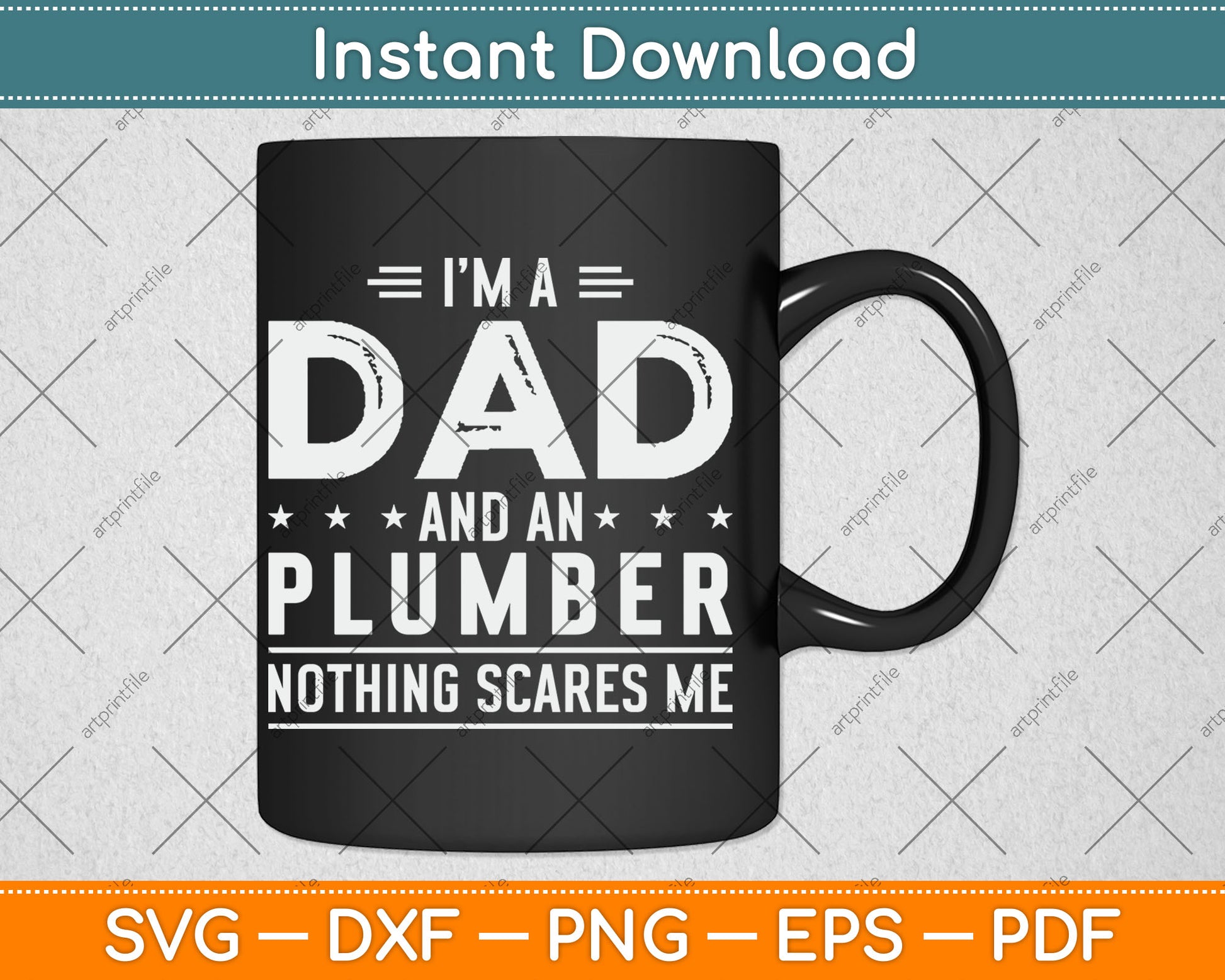 I'm A Dad And Plumber Nothing Scares Me Fathers Day Svg Digital Cutting File