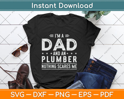 I'm A Dad And Plumber Nothing Scares Me Fathers Day Svg Digital Cutting File