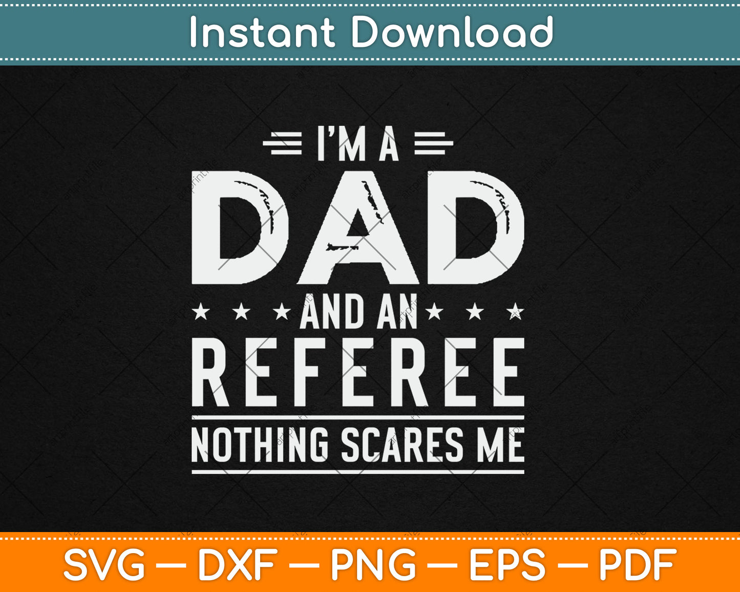 I'm A Dad And Referee Nothing Scares Me Fathers Day Svg Digital Cutting File