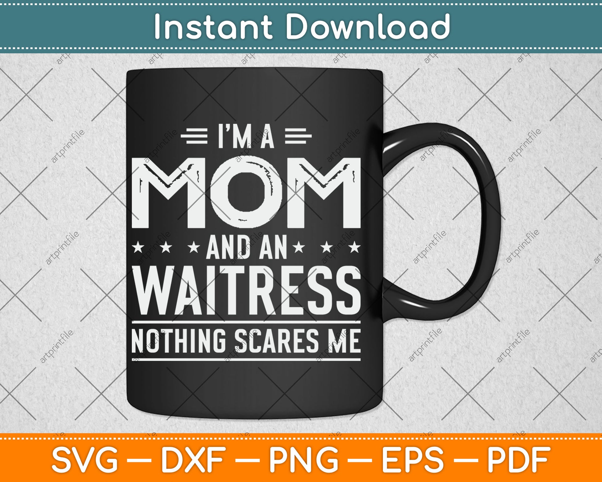 I'm A Mom And Waitress Nothing Scares Me Mothers Day Svg Design Digital Cutting File