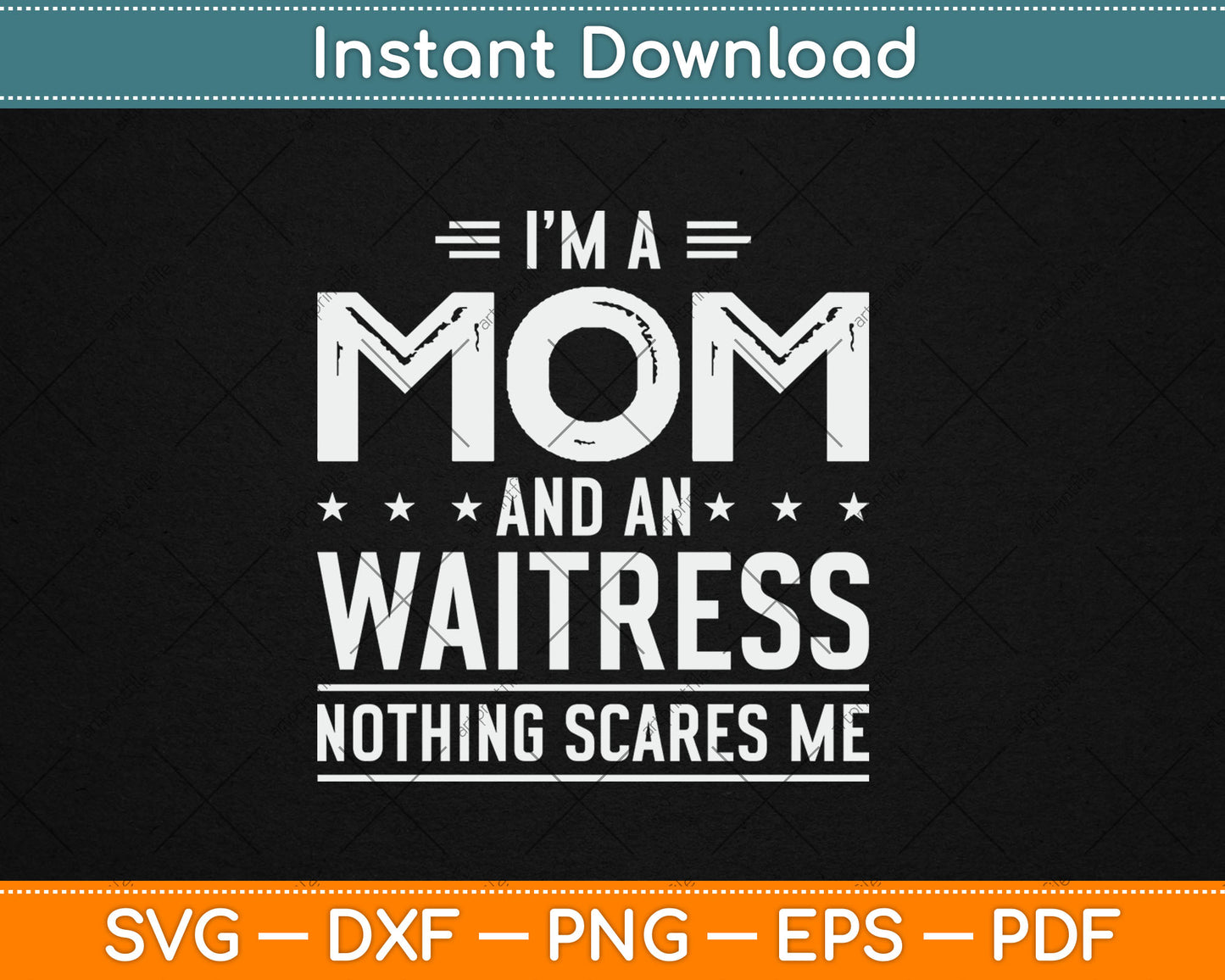 I'm A Mom And Waitress Nothing Scares Me Mothers Day Svg Design Digital Cutting File