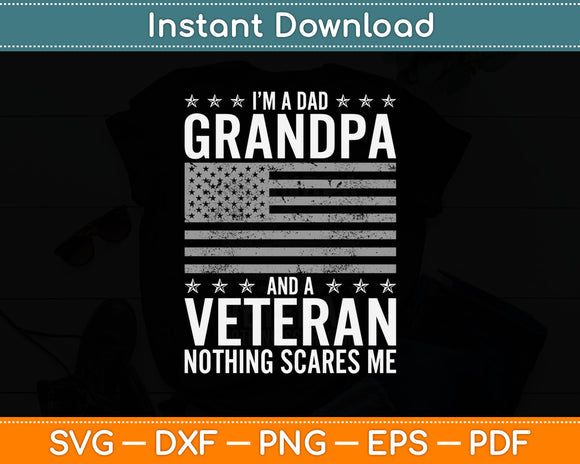 I’m A Dad Grandpa And A Veteran Nothing Scares Me Svg Digital Cutting File