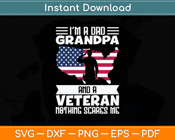 I’m A Dad Grandpa And A Veteran Nothing Scares Patriotic Svg Digital Cutting File