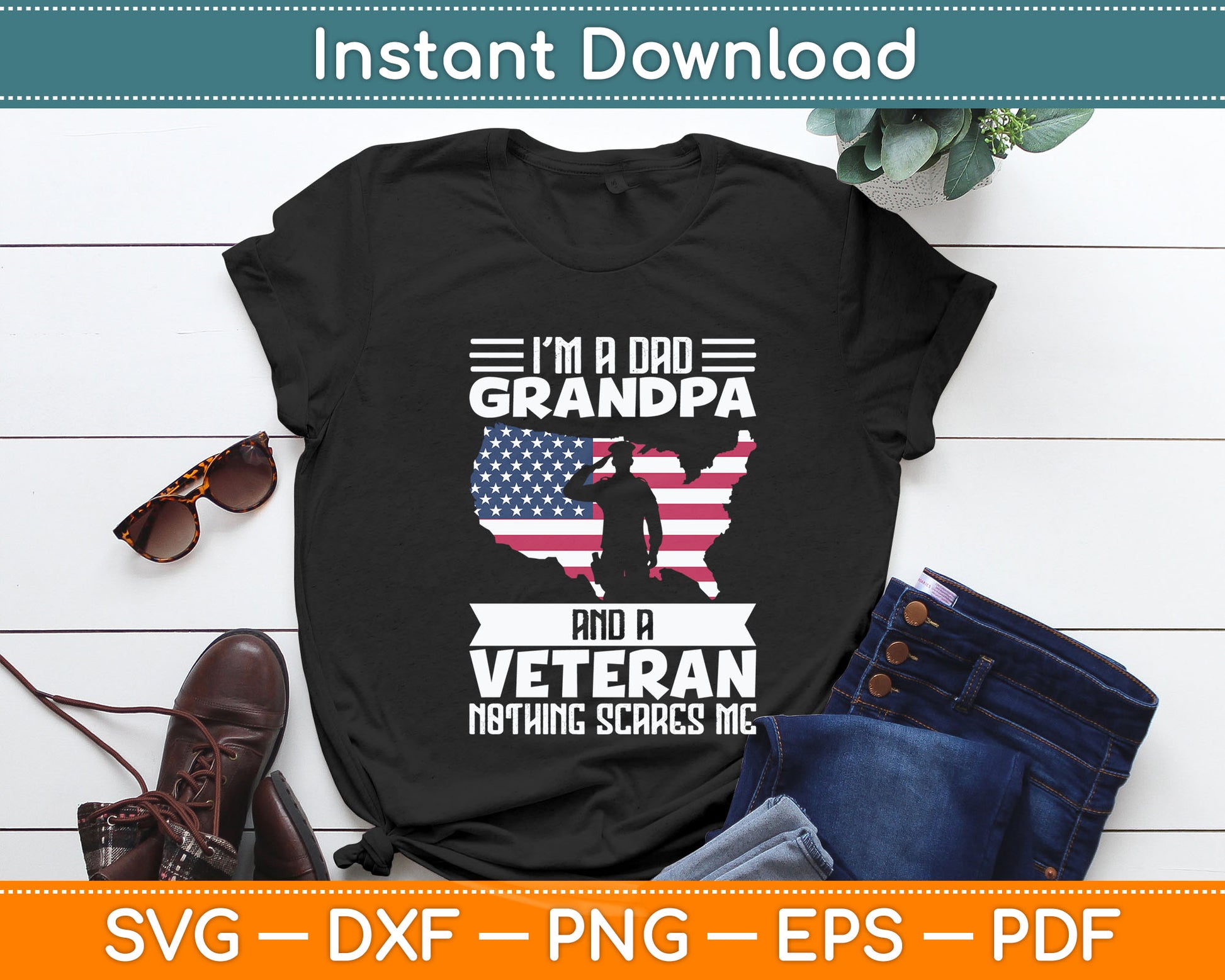 I’m A Dad Grandpa And A Veteran Nothing Scares Patriotic Svg Digital Cutting File