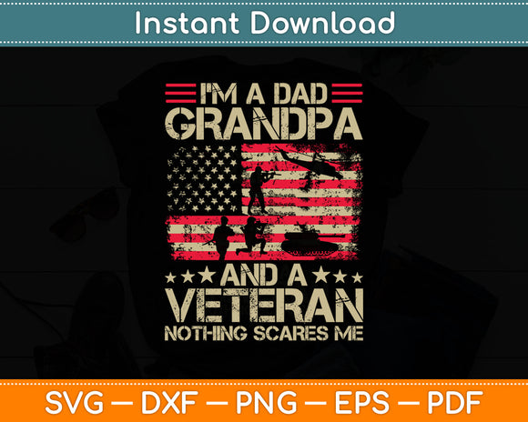 I'm A Dad Grandpa And Veteran Nothing Scares Me American Flag Svg Digital Cutting File