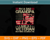 I'm A Dad Grandpa And Veteran Nothing Scares Me American Flag Svg Digital Cutting File