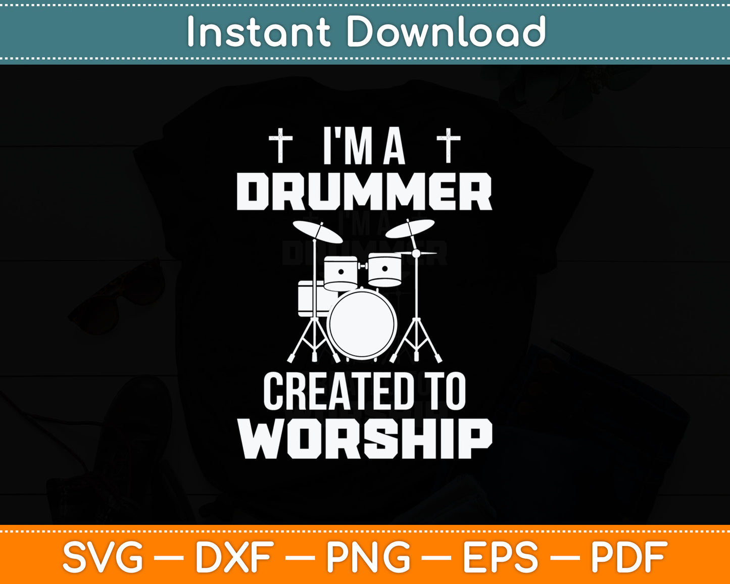 I'm A Drummer Created to Worship Christian Drummer Svg Digital Cutting File