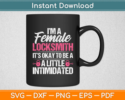 I’m A Female Locksmith Locksmithing Funny Svg Digital Cutting File