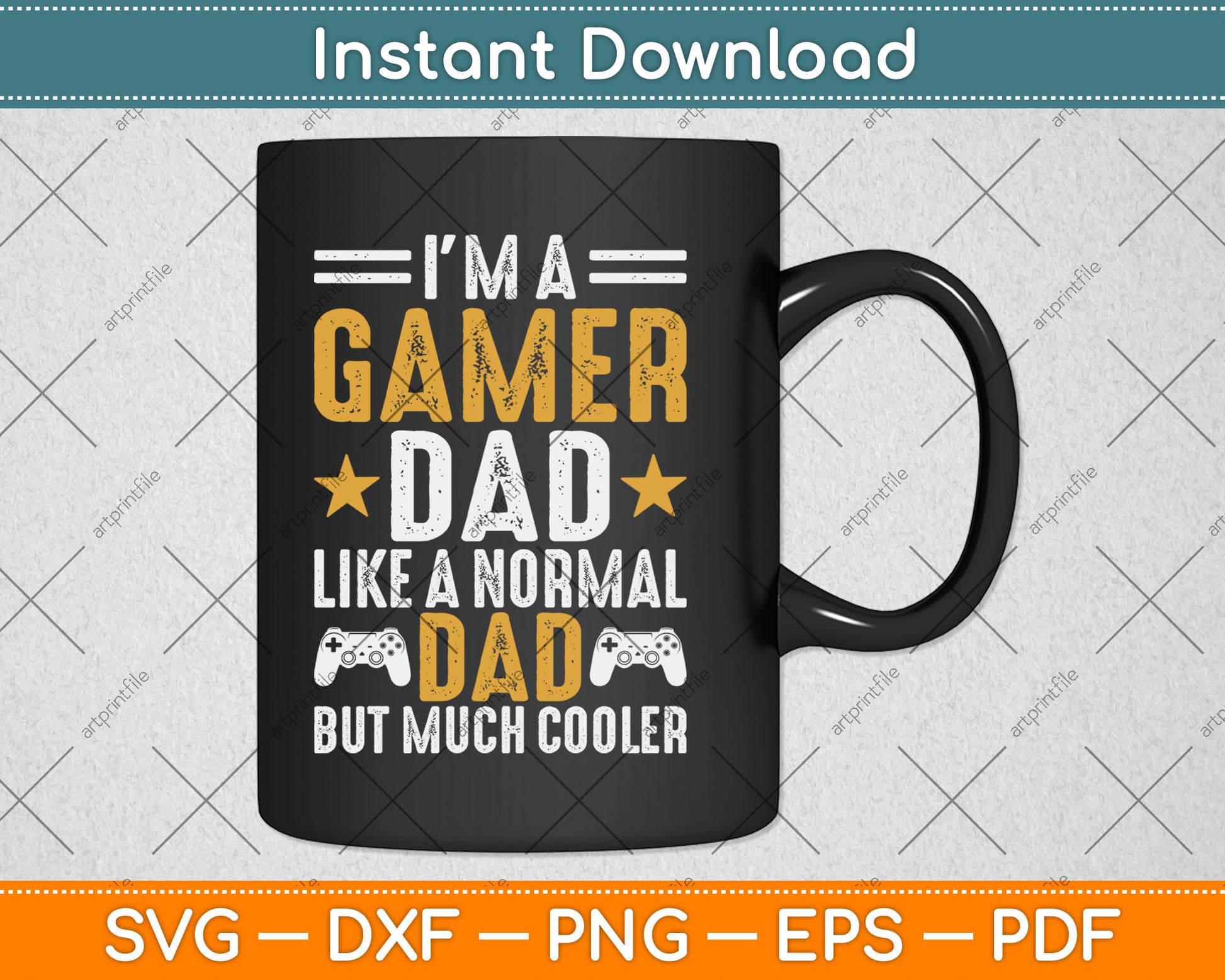 I'm A Gamer Dad Like A Normal Dad But Much Cooler Father's Day Svg Digital Cutting File