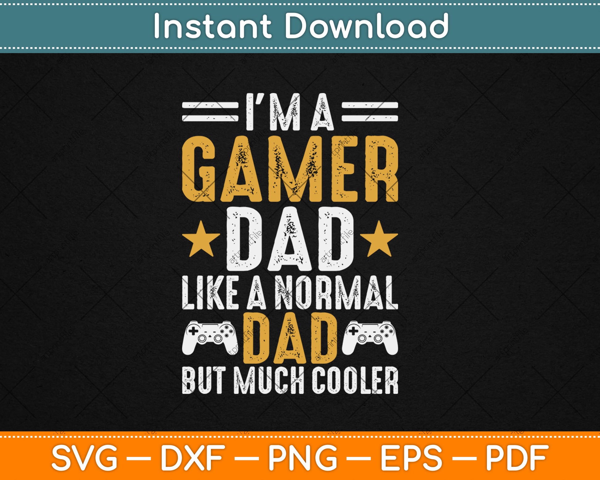 I'm A Gamer Dad Like A Normal Dad But Much Cooler Father's Day Svg Digital Cutting File