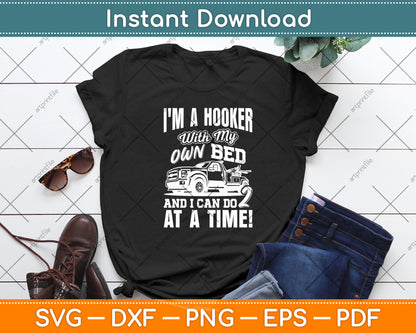 I'm A Hooker With My Own Bed Tow Truck Driver Sarcasm Svg Digital Cutting File
