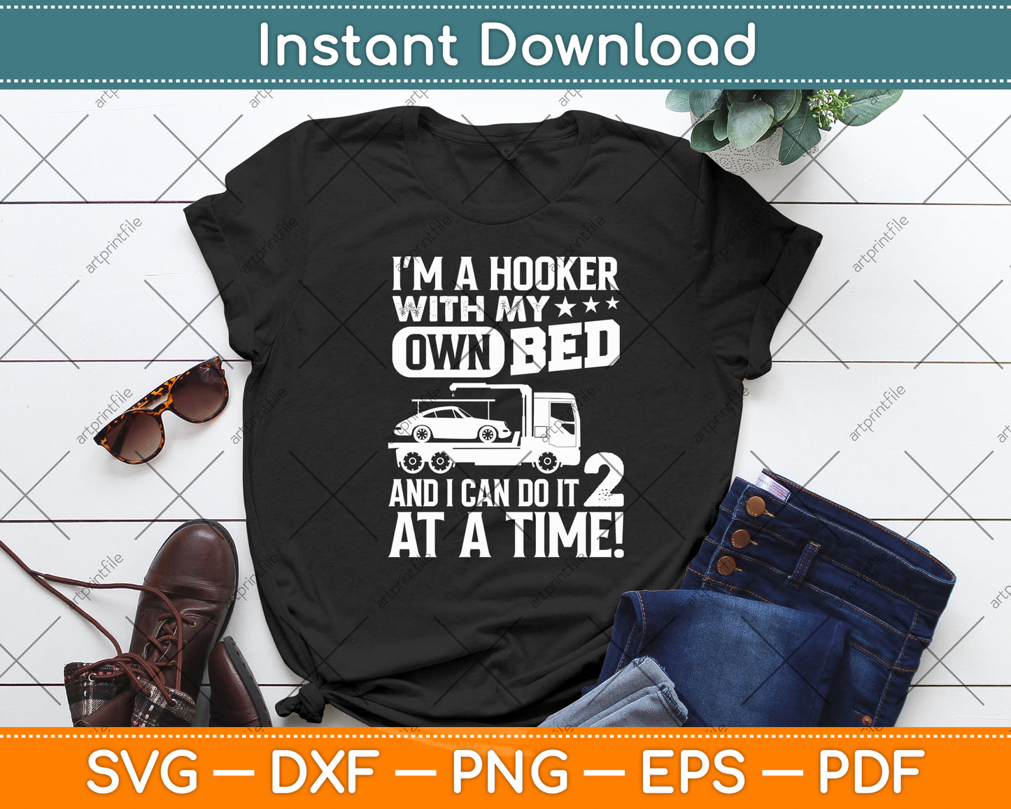 I'm A Hooker With My Own Bed Tow Truck Driver Svg Digital Cutting File