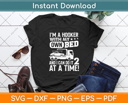 I'm A Hooker With My Own Bed Tow Truck Driver Svg Digital Cutting File