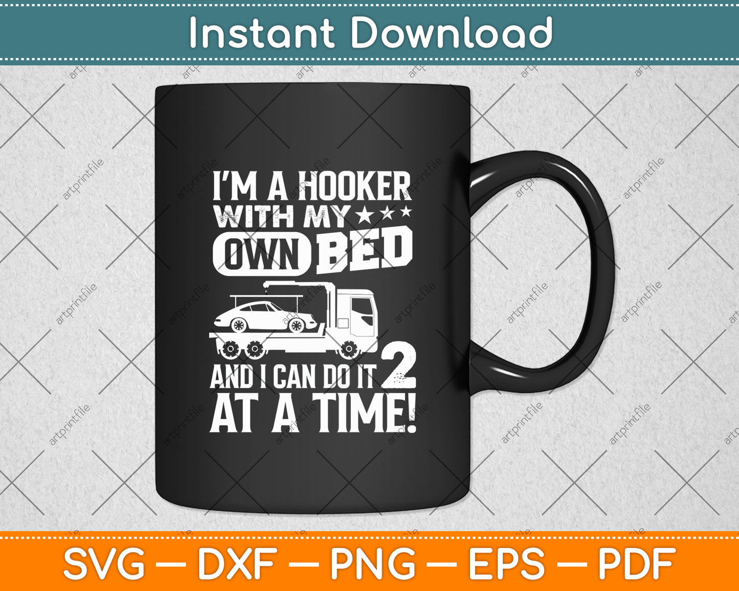 I'm A Hooker With My Own Bed Tow Truck Driver Svg Digital Cutting File