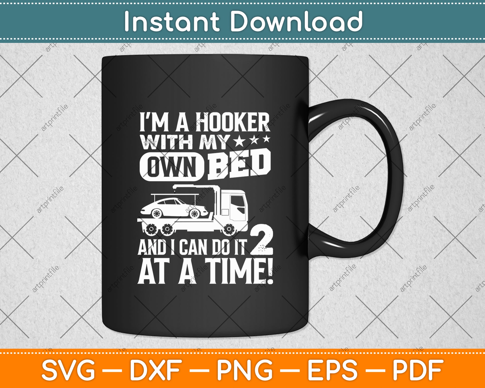 I'm A Hooker With My Own Bed Tow Truck Driver Svg Digital Cutting File