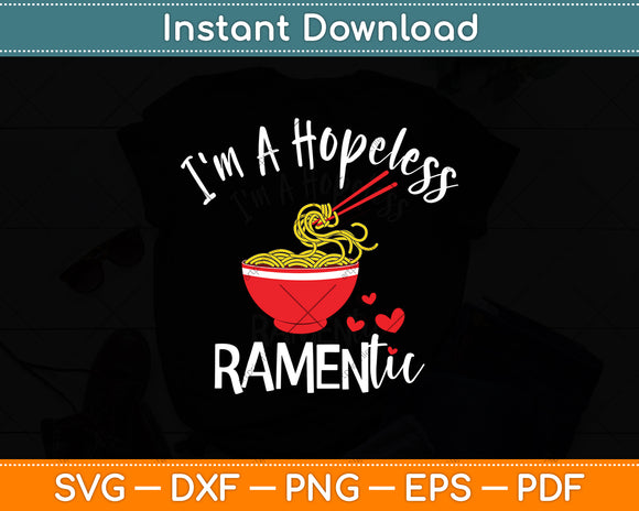 I'm A Hopeless Ramentic Japanese Kawaii Ramen Noodles Svg Digital Cutting File