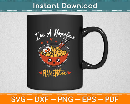 I'm A Hopeless RAMENtic Japanese Ramen Noodles Pun Svg Digital Cutting File