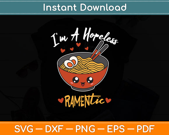 I'm A Hopeless RAMENtic Japanese Ramen Noodles Pun Svg Digital Cutting File