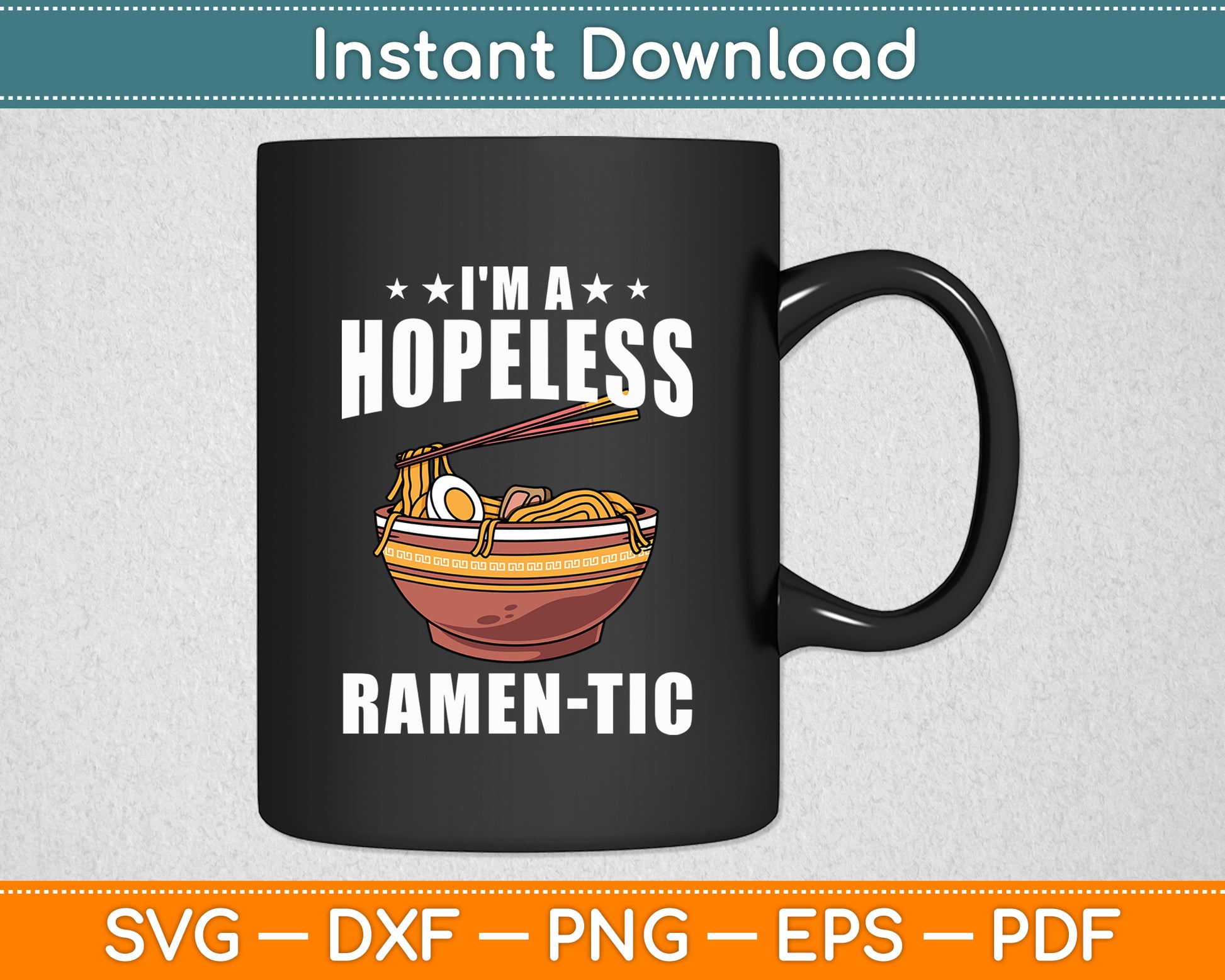 I'm A Hopeless Ramen-tic Ramen Noodle Svg Digital Cutting File