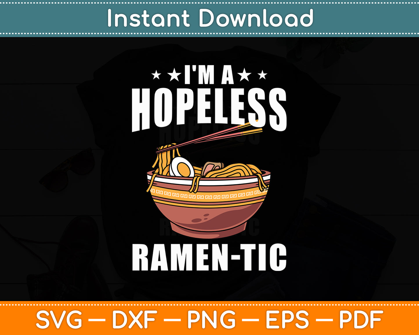 I'm A Hopeless Ramen-tic Ramen Noodle Svg Digital Cutting File
