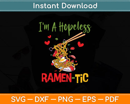 I'm A Hopeless Ramen-tic Romantic Ramen Noodle Funny Svg Digital Cutting File