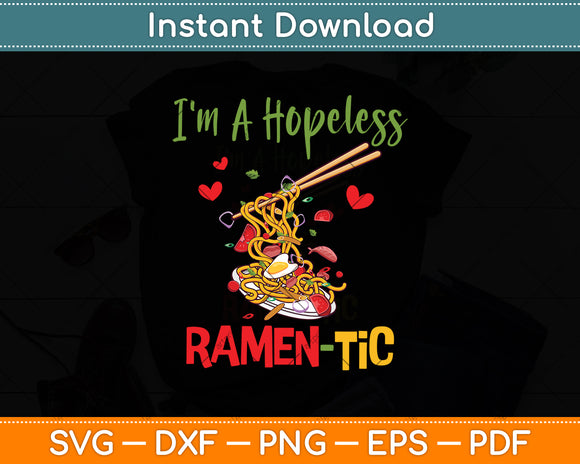 I'm A Hopeless Ramen-tic Romantic Ramen Noodle Funny Svg Digital Cutting File
