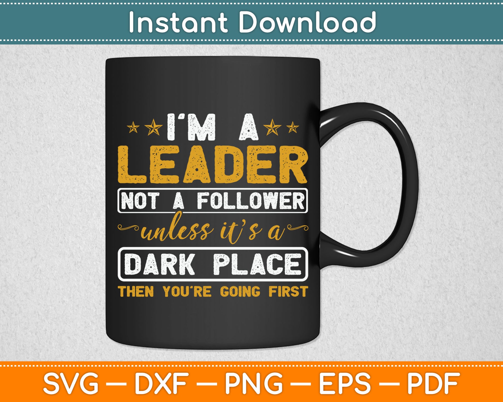 I'm A Leader Not A Follower Funny Leadership Team Svg Digital Cutting File