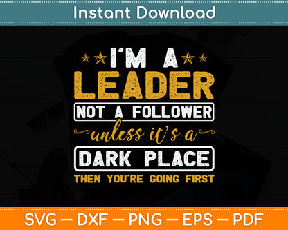 I'm A Leader Not A Follower Funny Leadership Team Svg Digital Cutting File