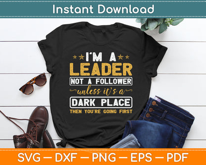 I'm A Leader Not A Follower Funny Leadership Team Svg Digital Cutting File