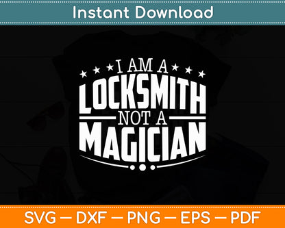 I'm A Locksmith Not A Magician Locksmithing Funny Svg Digital Cutting File