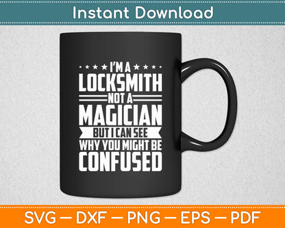 I’m A Locksmith Not A Magician Locksmithing Svg Digital Cutting File