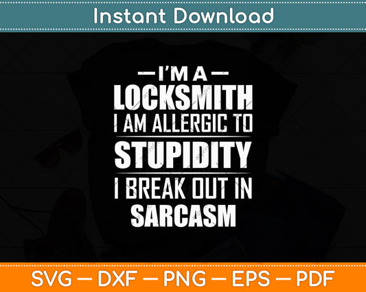 I'm A Locksmith Stupidity Sarcasm Funny Svg Digital Cutting File
