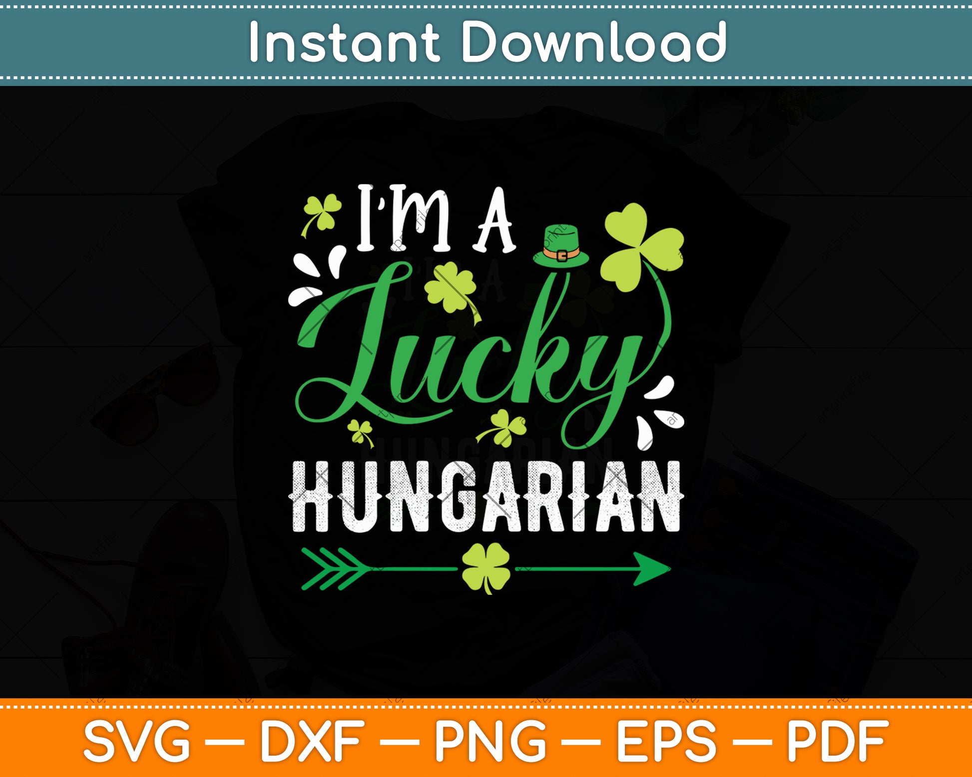 I’m A Lucky Hungarian St Patrick’s Day Svg Digital Cutting File