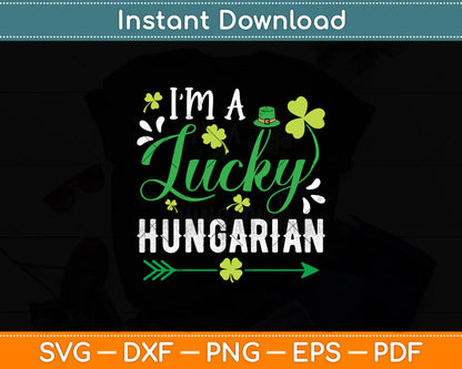 I’m A Lucky Hungarian St Patrick’s Day Svg Digital Cutting File