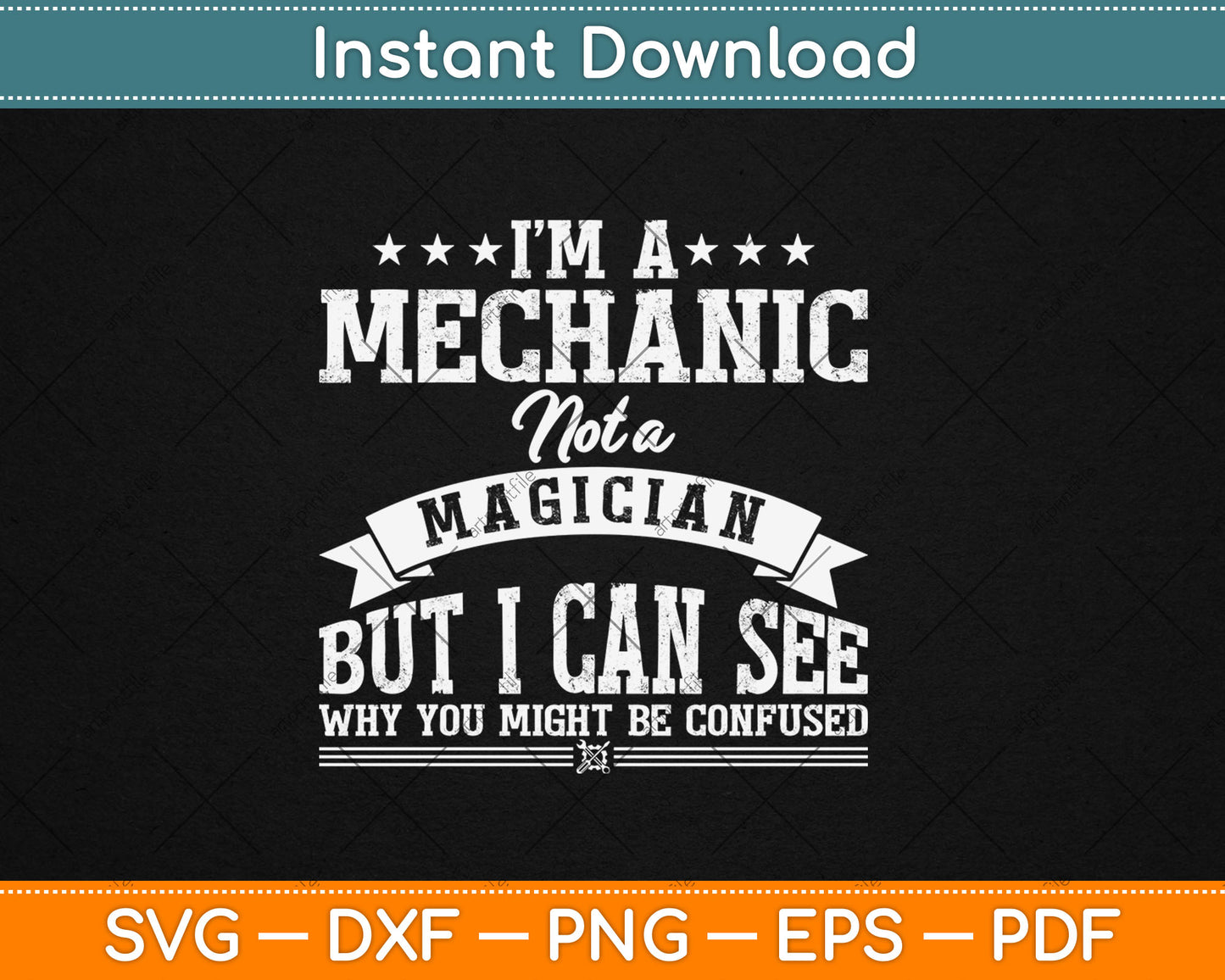 I'm A Mechanic Not A Magician Be Confused Svg Digital Cutting File