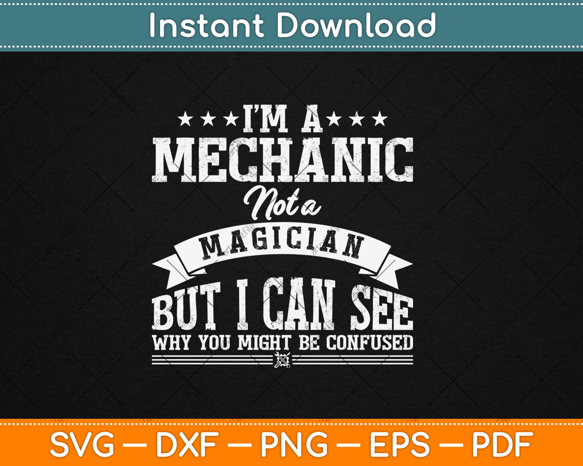 I'm A Mechanic Not A Magician Be Confused Svg Digital Cutting File