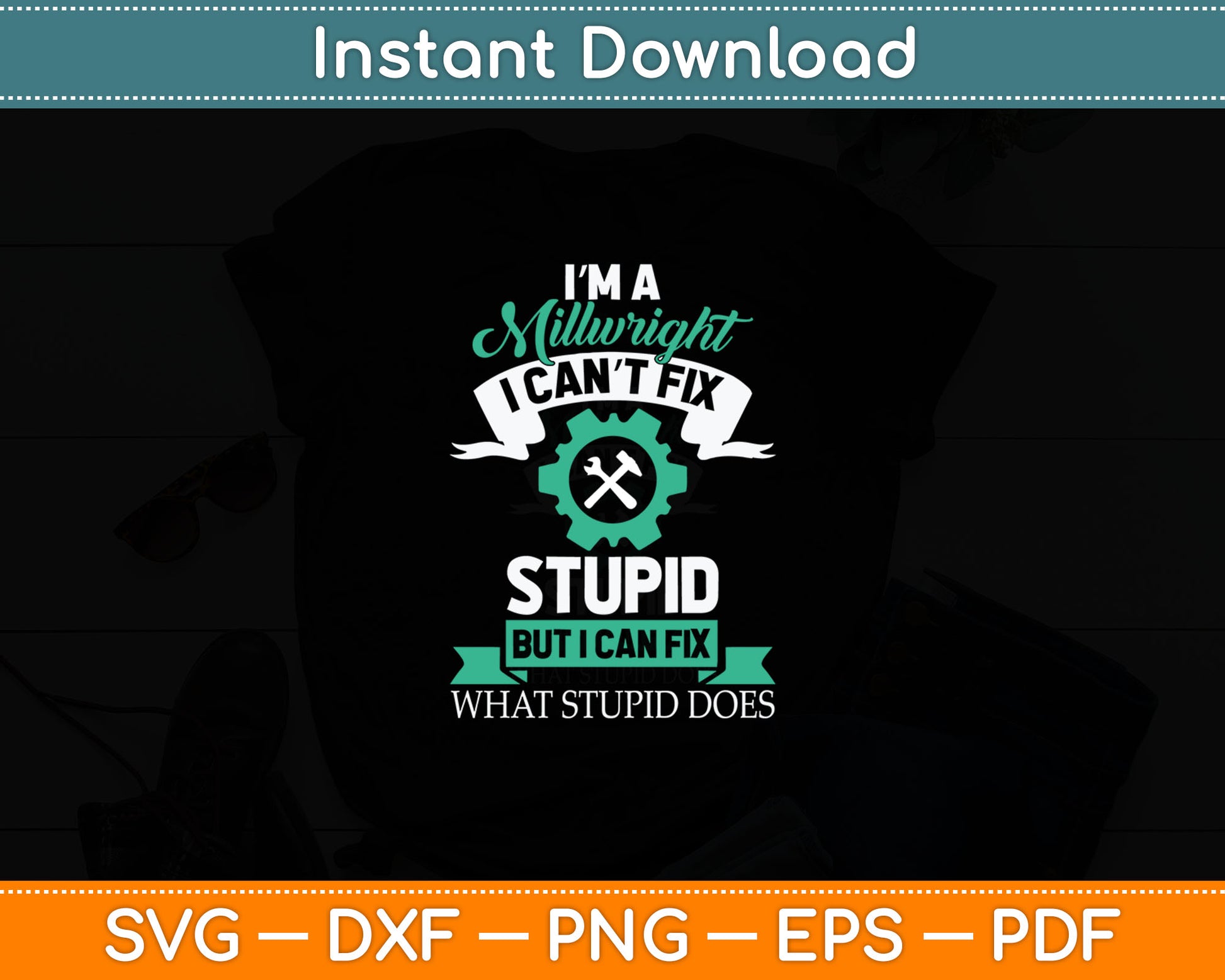 I'm A Millwright I Can't Fix Stupid But I Can Fix Svg Digital Cutting File