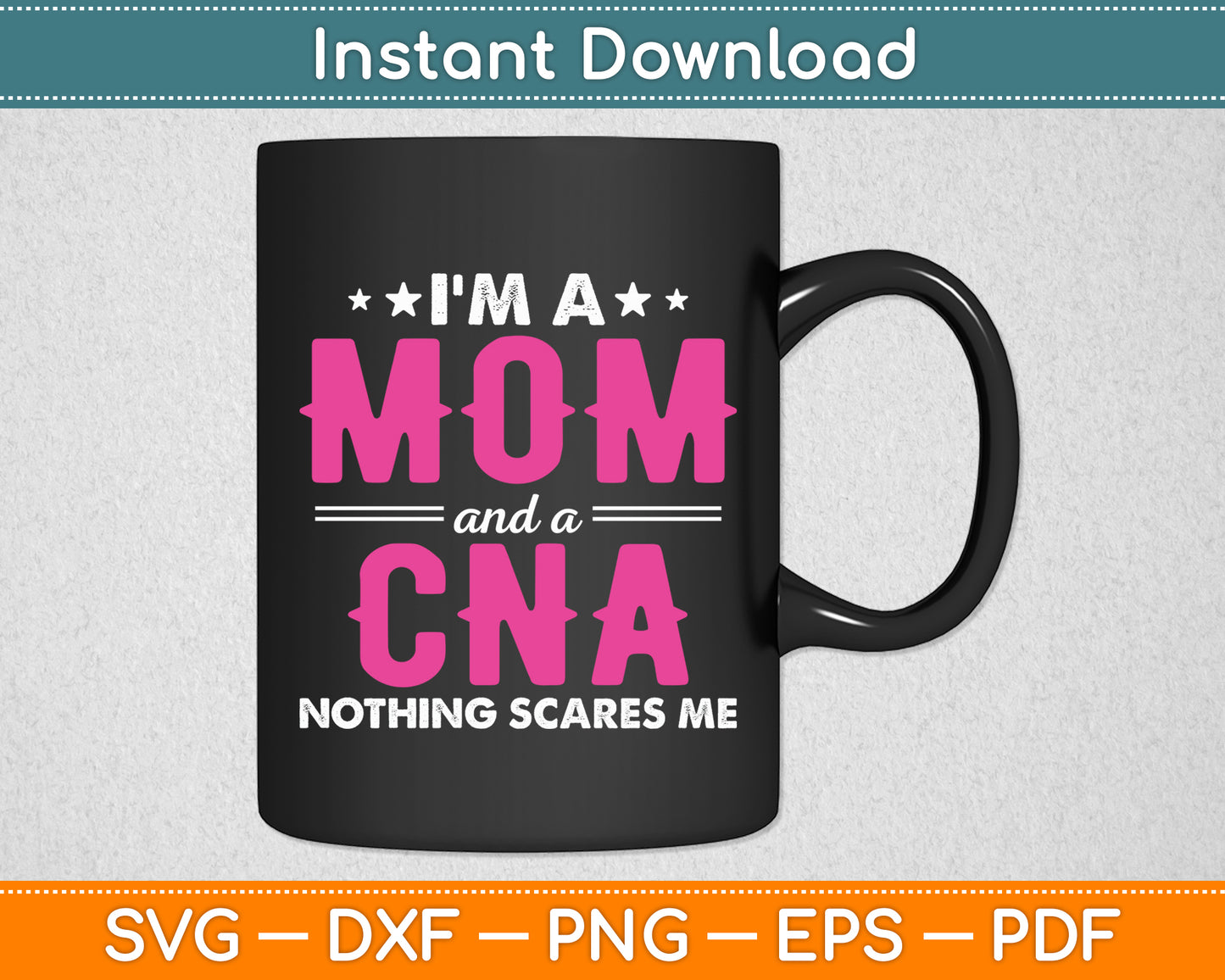 I'm A Mom And A CNA Nothing Scares Me Nurse Funny Svg Digital Cutting File