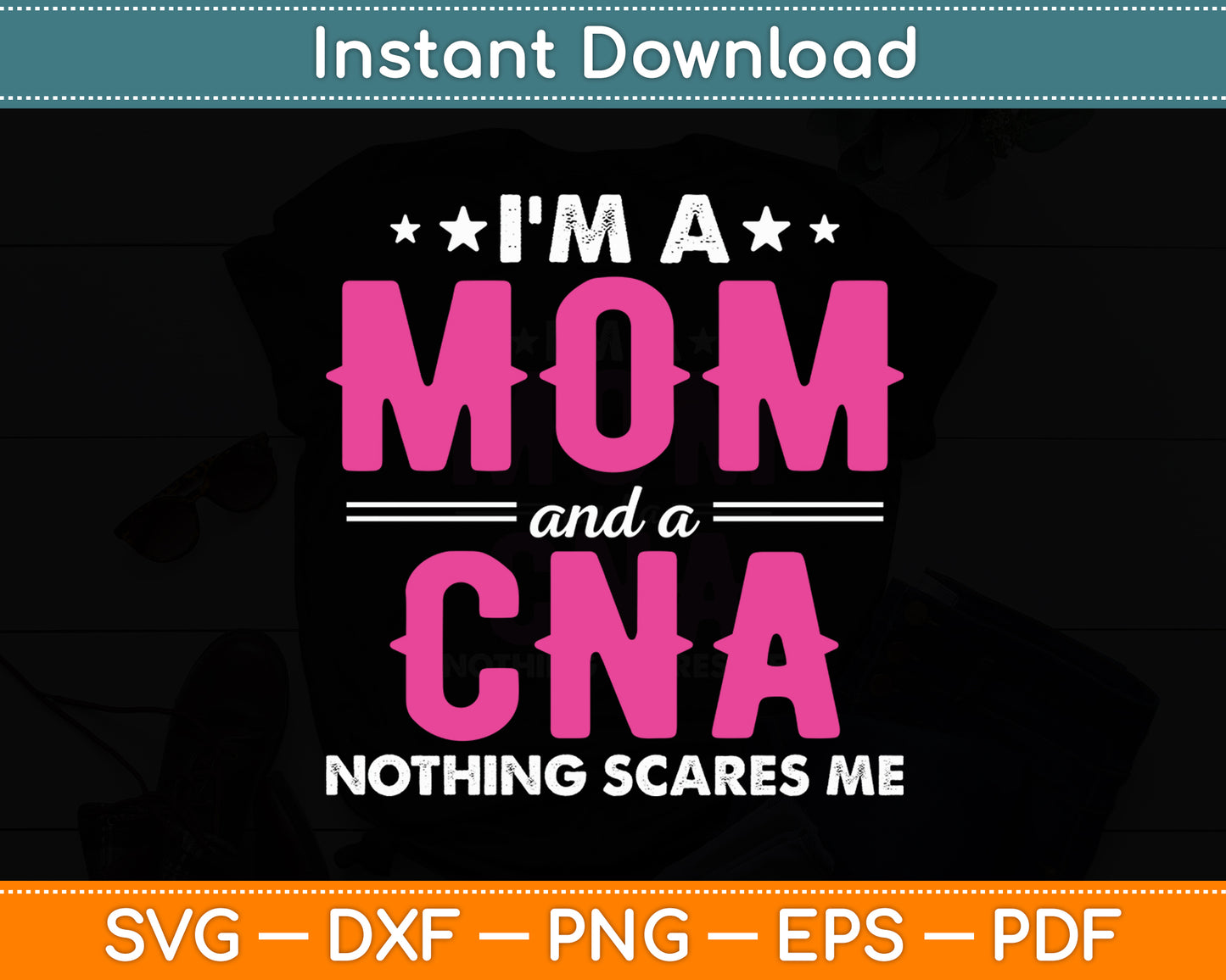 I'm A Mom And A CNA Nothing Scares Me Nurse Funny Svg Digital Cutting File