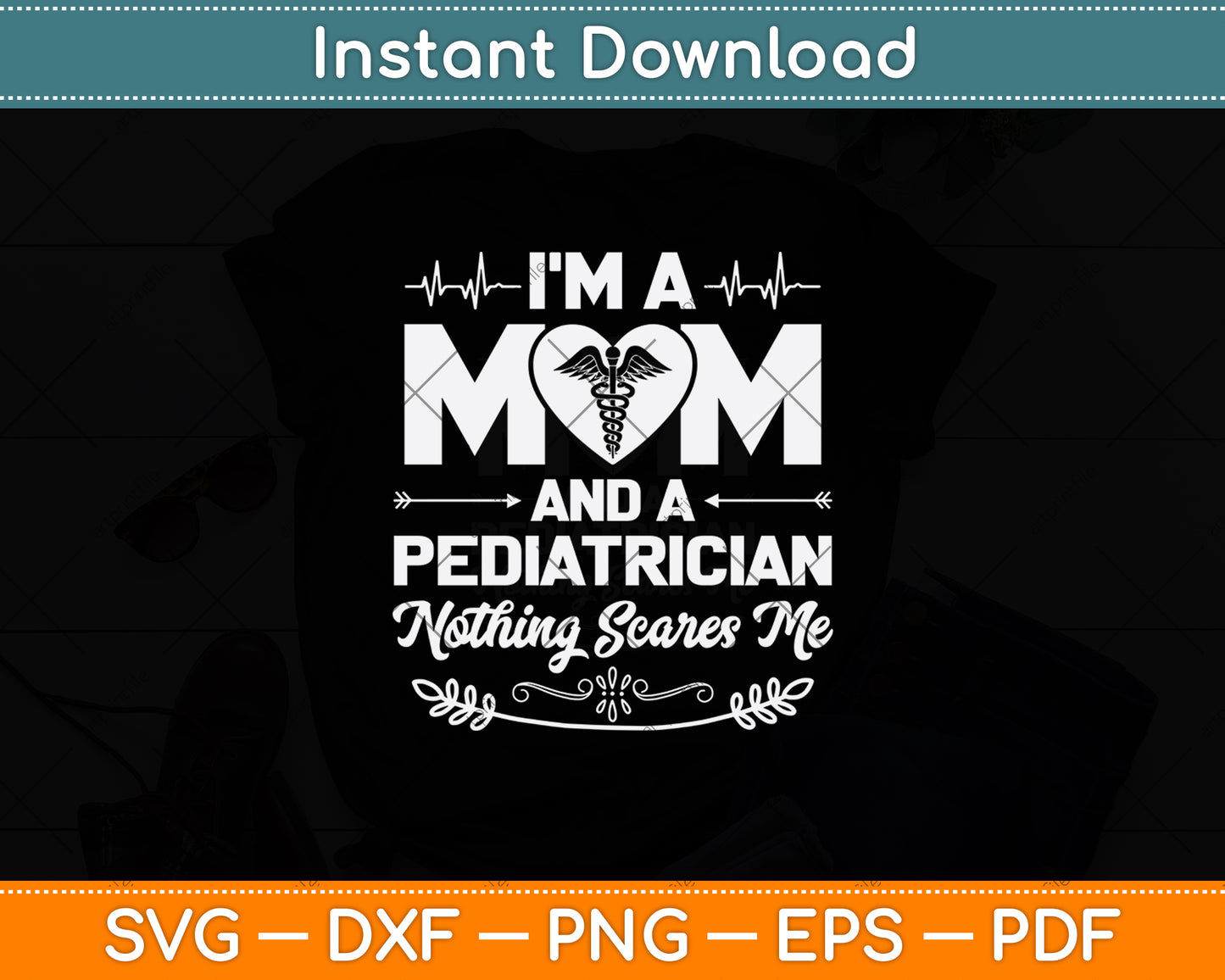 I’m A Mom And A Pediatrician Nothing Scares Me Svg Design Digital Cutting File