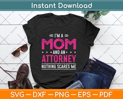 I'm A Mom And Attorney Nothing Scares Me Mothers Day Svg Digital Cutting File