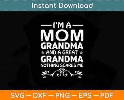 I'm A Mom Grandma Great Nothing Scares Me Mothers Day Svg Digital Cutting File