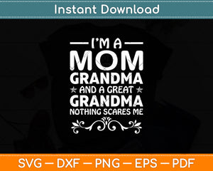 I'm A Mom Grandma Great Nothing Scares Me Mothers Day Svg Digital Cutting File